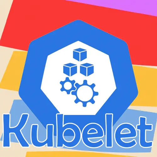 Practical debugging methods for Kubelet